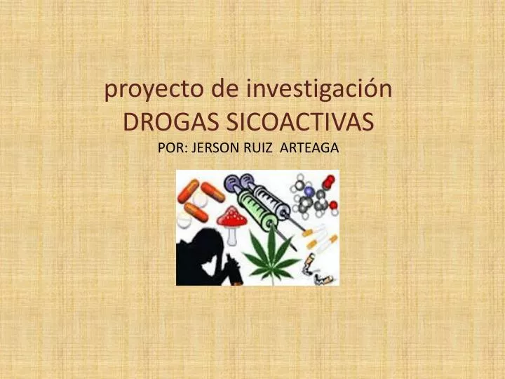 proyecto de investigaci n drogas sicoactivas por jerson ruiz arteaga