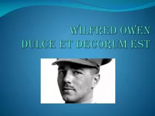 Wilfred Owen Dulce et Decorum Est