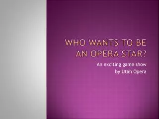 Who Wants to be an Opera Star?