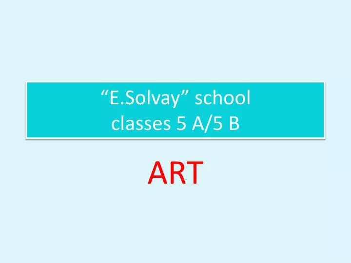 e solvay school classes 5 a 5 b
