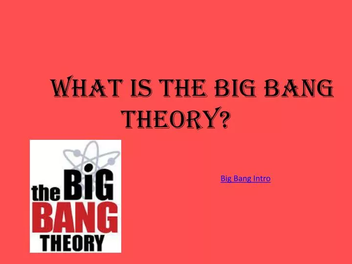 what is the big bang theory