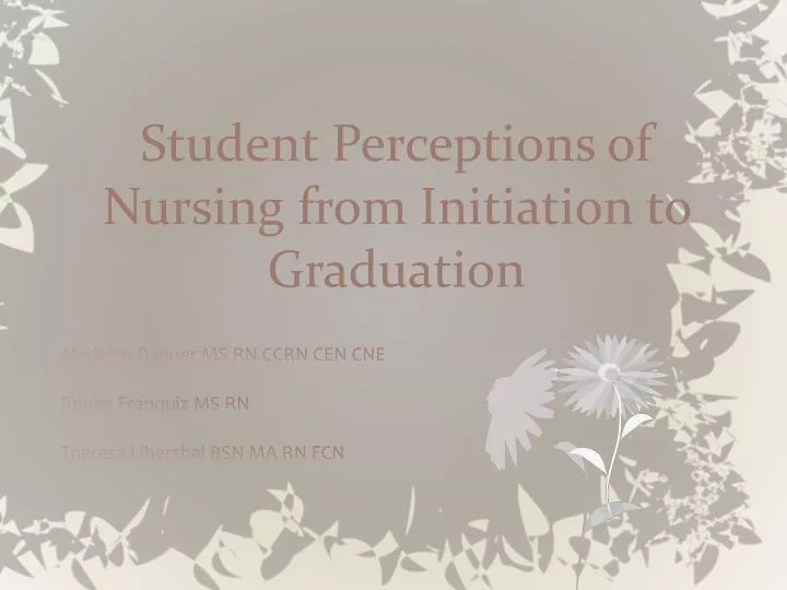 student perceptions of nursing from initiation to graduation