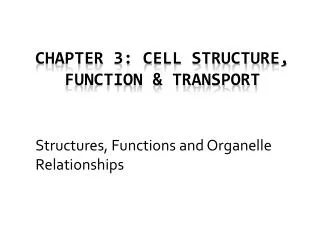 Chapter 3: Cell Structure, Function &amp; Transport