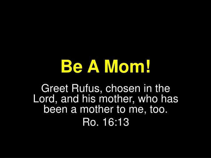 be a mom