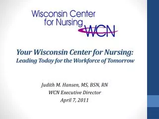 Your Wisconsin Center for Nursing: Leading Today for the Workforce of Tomorrow