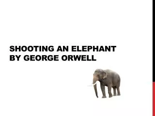 Shooting An Elephant By George Orwell