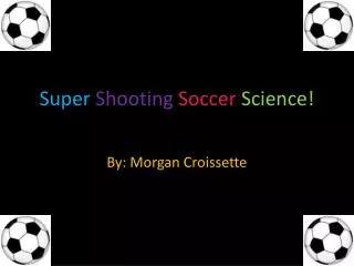 Super Shooting Soccer Science!