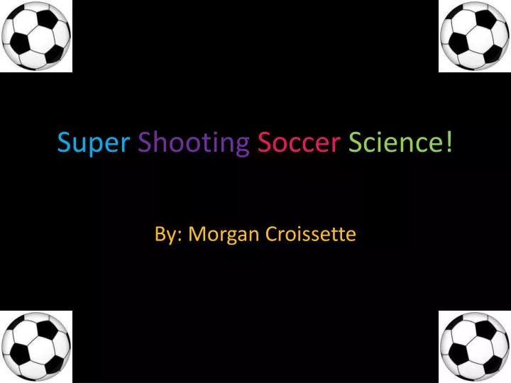 super shooting soccer science