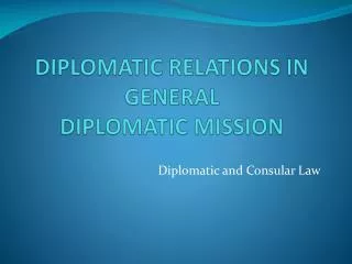 DIPLOMATIC RELATIONS IN GENERAL DIPLOMATIC MISSION