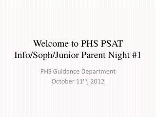 Welcome to PHS PSAT Info/ Soph /Junior Parent Night #1