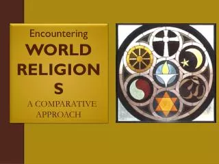 Encountering WORLD RELIGIONS A COMPARATIVE APPROACH