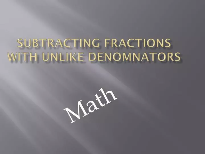 subtracting fractions with unlike denomnators