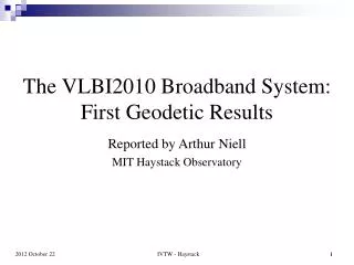 The VLBI2010 Broadband System: First Geodetic Results