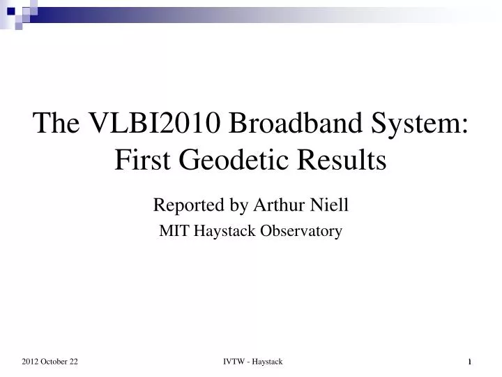 the vlbi2010 broadband system first geodetic results