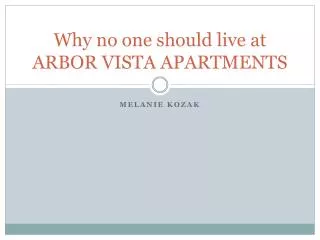 Why no one should live at ARBOR VISTA APARTMENTS