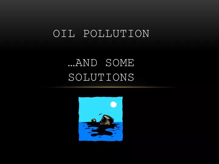 oil pollution and some solutions
