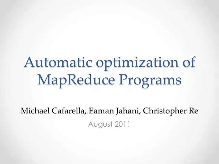 automatic optimization of mapreduce programs michael cafarella eaman jahani christopher re