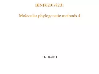 BINF6201/8201 Molecular phylogenetic methods 4 11-10-2011