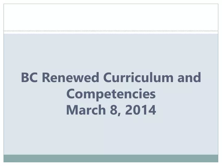 bc renewed curriculum and competencies march 8 2014