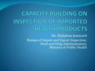 CAPACITY BUILDING ON INSPECTION OF IMPORTED HEALTH PRODUCTS