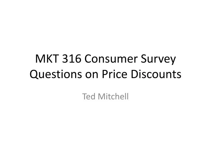 mkt 316 consumer survey questions on price discounts