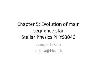 Chapter 5: Evolution of main sequence star Stellar Physics PHYS3040