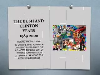 THE BUSH AND CLINTON YEARS 1989-2000