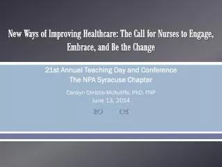 New Ways of Improving Healthcare: The Call for Nurses to Engage, Embrace, and Be the Change