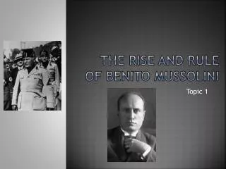 The Rise and Rule of Benito Mussolini
