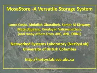 MosaStore -A Versatile Storage System Lauro Costa, Abdullah Gharaibeh , Samer Al-Kiswany,