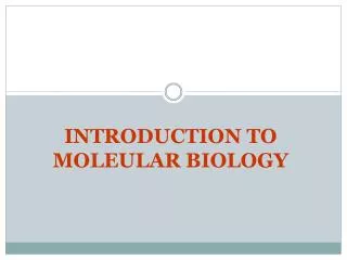 INTRODUCTION TO MOLEULAR BIOLOGY