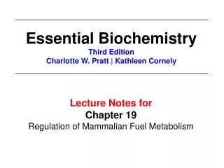 Lecture Notes for Chapter 19 Regulation of Mammalian Fuel Metabolism
