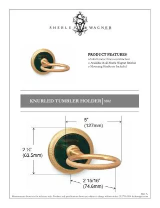PRODUCT FEATURES Solid bronze/brass construction Available in all Sherle Wagner finishes
