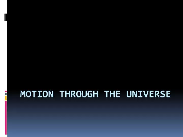 motion through the universe