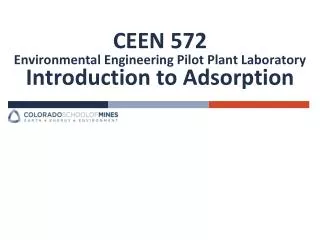 CEEN 572 Environmental Engineering Pilot Plant Laboratory Introduction to Adsorption