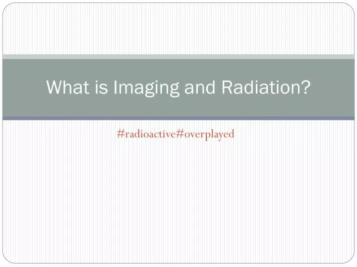 what is imaging and radiation