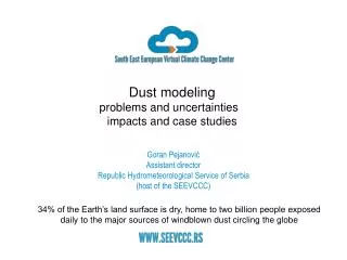 Dust modeling problems and uncertainties impacts and case studies