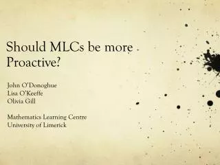 Should MLCs be more Proactive?