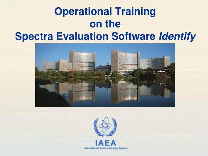 operational training on the spectra evaluation software identify