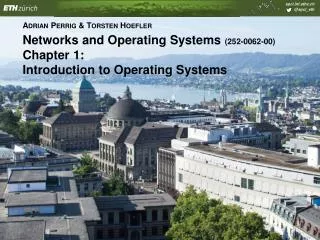 Networks and Operating Systems (252-0062-00) ‏ Chapter 1: Introduction to Operating Systems
