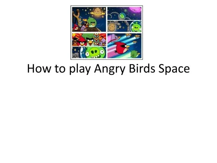 how to play angry birds space