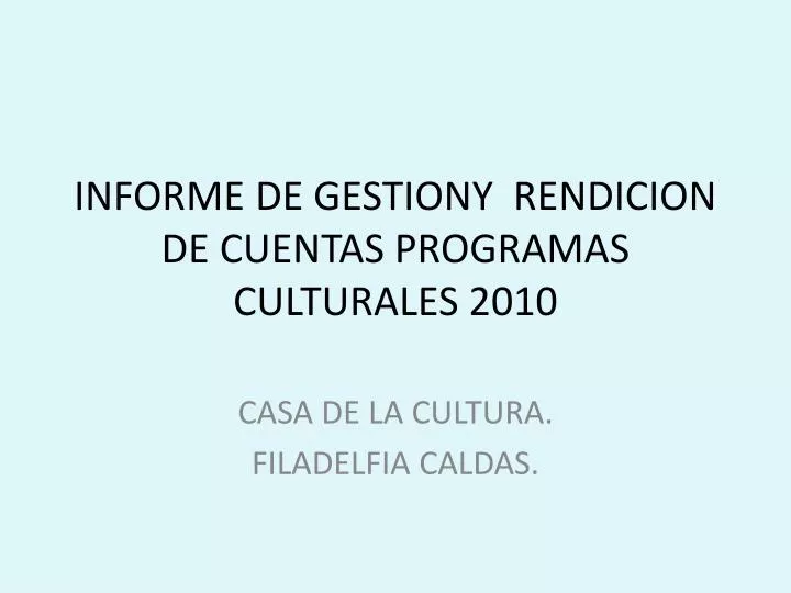 informe de gestiony rendicion de cuentas programas culturales 2010