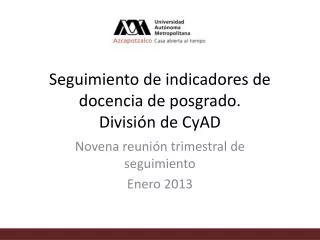Seguimiento de indicadores de docencia de posgrado. División de CyAD