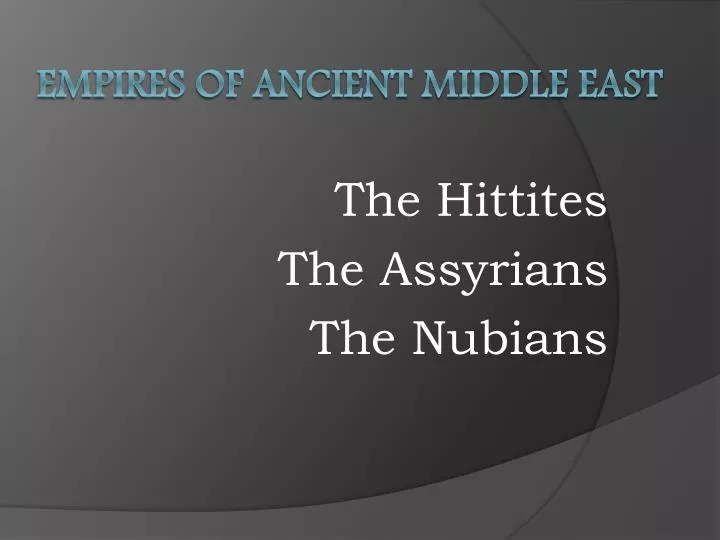 the hittites the assyrians the nubians