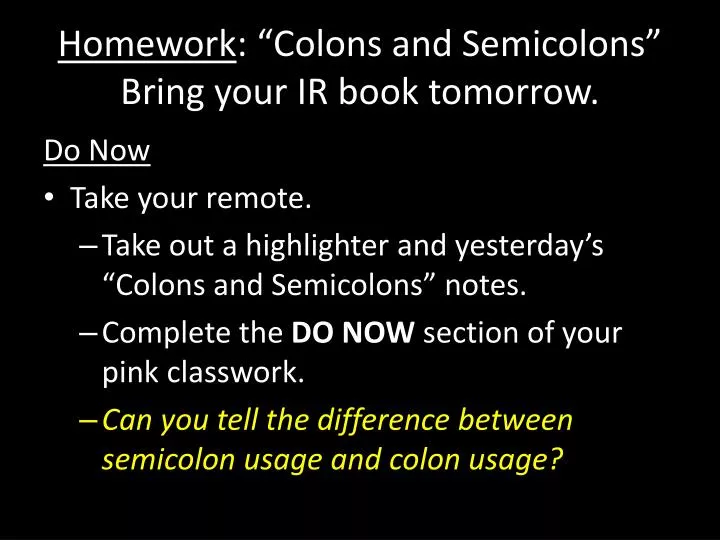 homework colons and semicolons bring your ir book tomorrow