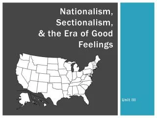 Nationalism, Sectionalism, &amp; the Era of Good Feelings