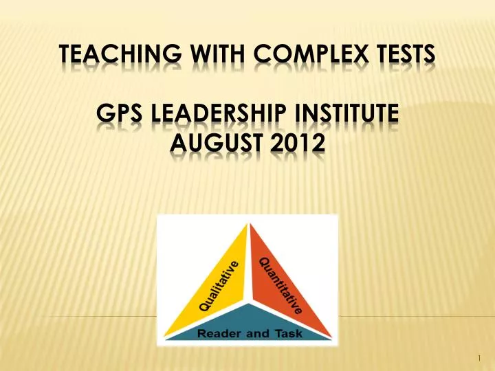 teaching with complex tests gps leadership institute august 2012