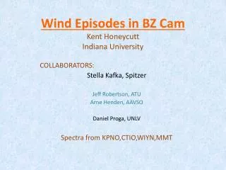 Wind Episodes in BZ Cam Kent Honeycutt Indiana University