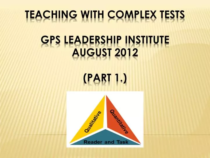 teaching with complex tests gps leadership institute august 2012 part 1