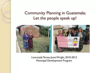 Community Planning in Guatemala; Let the people speak up!